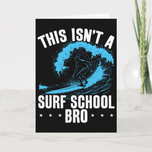 Big Wave Surfing This Isn't A Surf School Funny Su Card