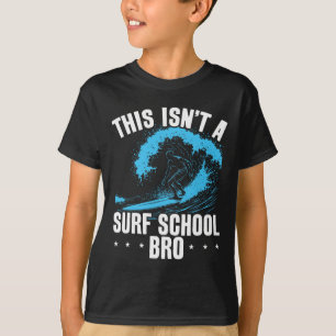 Big Wave Surfing This Isn't A Surf School Funny Su T-Shirt