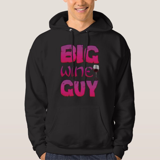 Big Wine Guy Wine For Everything Fine Hoodie (Front)
