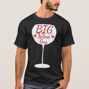 Big Wine Guy Wine Glass Typographic T-Shirt