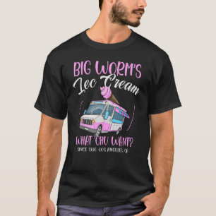 Big Worm s Ice Cream What Chu Want Hello Summer Se T-Shirt