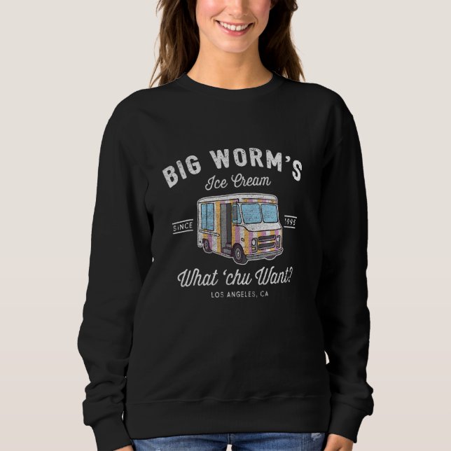 Big Worms Ice Cream What Chu Want 1 Sweatshirt (Front)