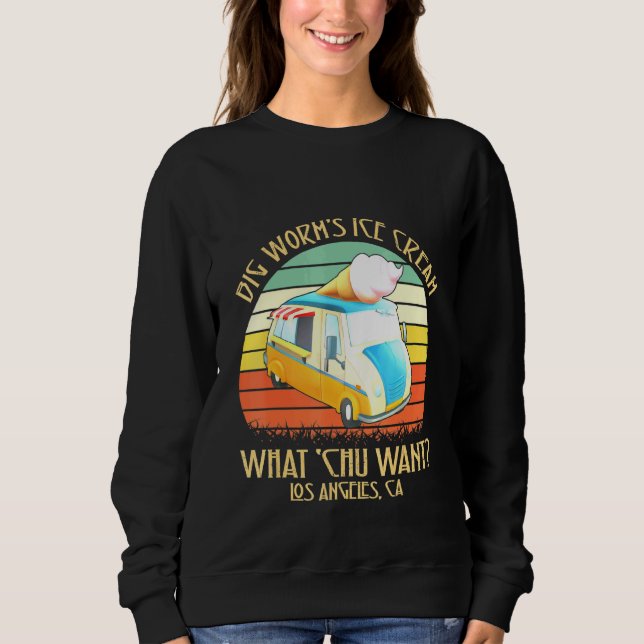 Big Worms Ice Cream What Chu Want Sweatshirt (Front)
