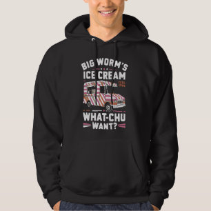 Big Worm's Ice Cream Whatchu Want Funny ice cream  Hoodie