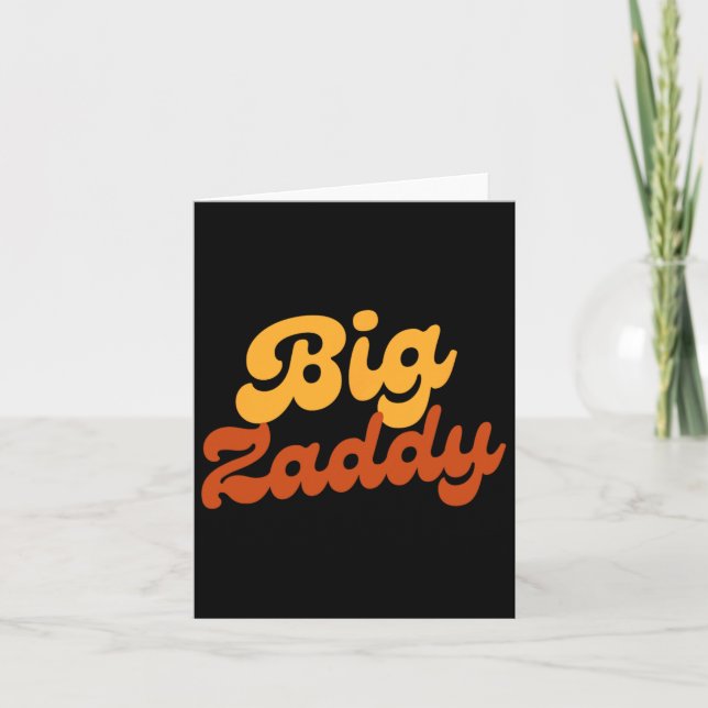 Big Zaddy Dad Daddy Father Fathers Day  Card (Front)