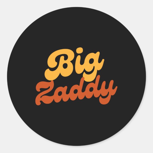 Big Zaddy Dad Daddy Father Fathers Day  Classic Round Sticker (Front)