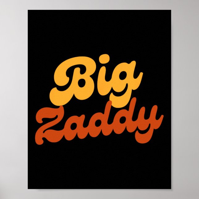 Big Zaddy Dad Daddy Father Fathers Day  Poster (Front)
