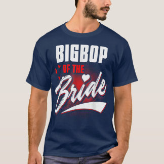 Bigbop Of Bride Wedding Party Matching Bridal Part T-Shirt