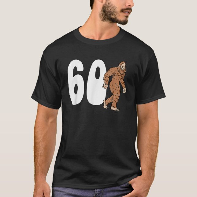 Bigfoot 60th Sixtieth Birthday Sasquatch 60 Year O T-Shirt (Front)