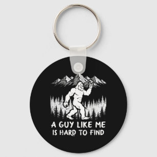 Bigfoot A Guy Like is Hard to Find Funny Sasquatch Key Ring