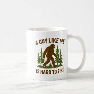 Bigfoot A Guy Like Me Is Hard Forest Hiking Humor  Coffee Mug
