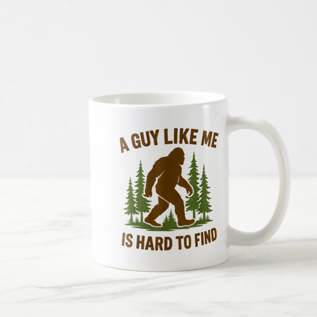 Bigfoot A Guy Like Me Is Hard Forest Hiking Humor  Coffee Mug (Right)