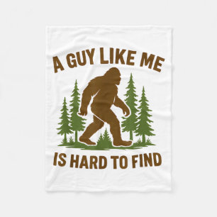 Bigfoot A Guy Like Me Is Hard Forest Hiking Humor  Fleece Blanket