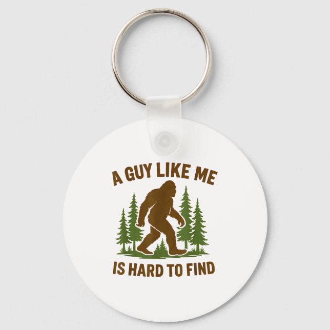 Bigfoot A Guy Like Me Is Hard Forest Hiking Humor  Key Ring (Front)