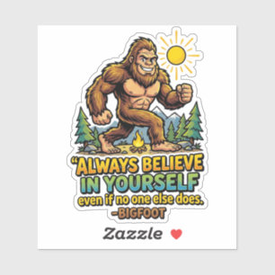Bigfoot Always Believe In Yourself Motivational 