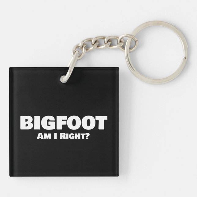 Bigfoot Am I Right Keychain (Back)