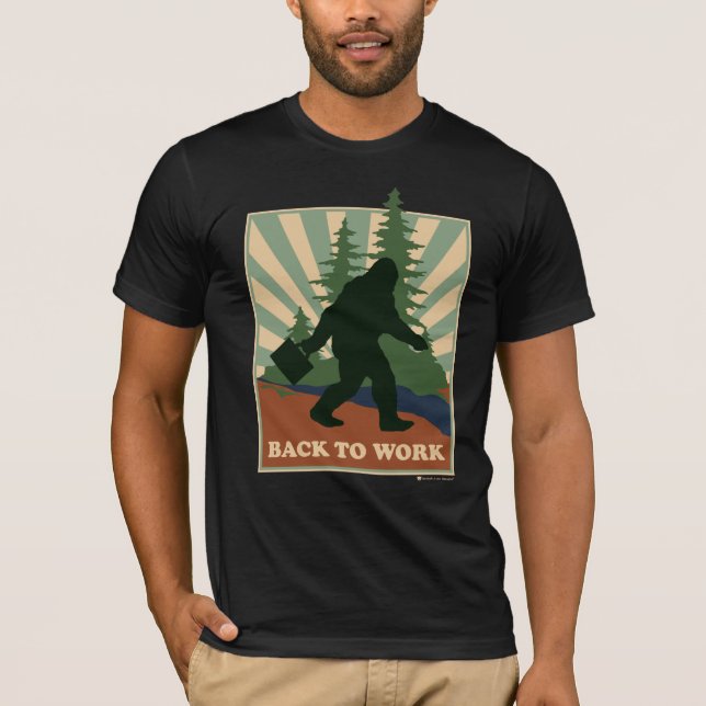 Bigfoot Back to Work T-Shirt (Front)