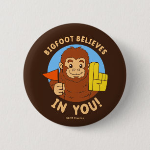 Bigfoot Believes In You 6 Cm Round Badge