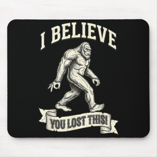 Bigfoot Circle Game I Believe You Lost This Mouse Pad (Front)