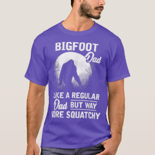 Bigfoot Dad Fathers Day Funny Dad Bigfoot Sasquatc T-Shirt