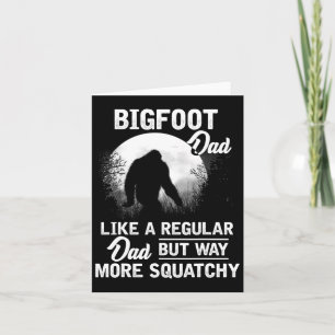 Bigfoot Dad Funny Sasquatch Bigfoot Fathers Day Gi Card