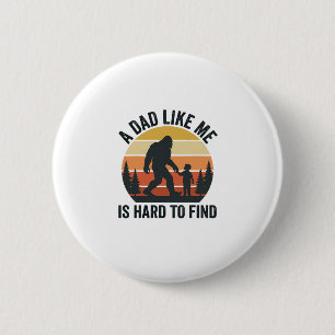 Bigfoot Dad Like Me Is Hard to Find Vintage Shirt_ 6 Cm Round Badge