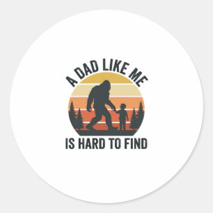 Bigfoot Dad Like Me Is Hard to Find Vintage Shirt_ Classic Round Sticker