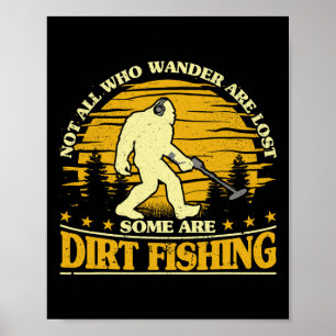 Bigfoot Dirt Fishing Metal Detecting Funny Metal D Poster