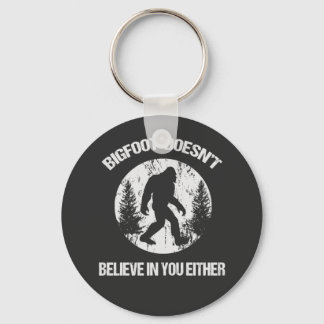 Bigfoot Doesn't Believe In You Either distressed Key Ring