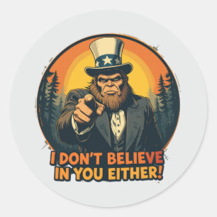 Bigfoot Doesn't Believe in You Either Funny Classic Round Sticker