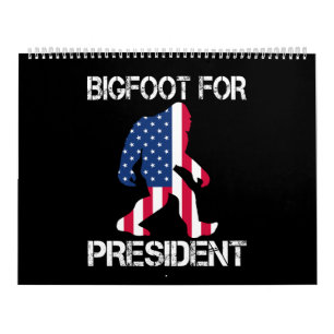 Bigfoot For President Funny Bigfoot Calendar