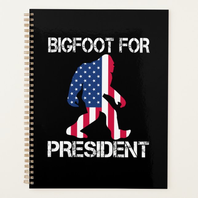 Bigfoot For President Funny Bigfoot Planner (Front)