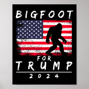 Bigfoot For Trump - Vote Trump Funny Sasquatch Yet Poster