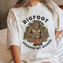Bigfoot Grabbed My Weiner Campfire Camping Sasquat