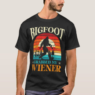 Bigfoot Grabbed My Wiener Funny Sasquatch Joke Men T-Shirt