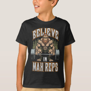 Bigfoot Gym Believe In Max Reps Deadlift Bodybuild T-Shirt