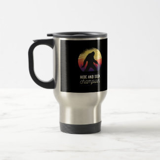 Bigfoot Hide and Seek Champion - Funny Yeti Believ Travel Mug