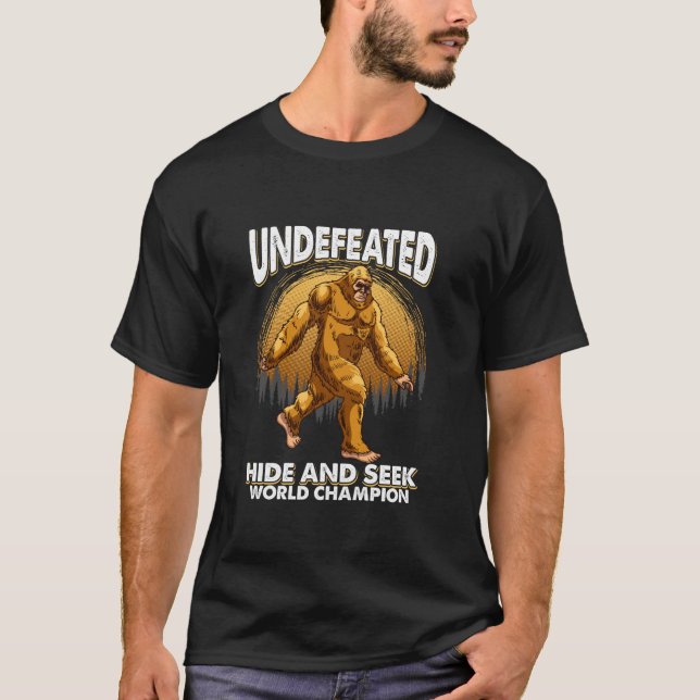 Bigfoot Hide and Seek Champion Undefeated Sasquatc T-Shirt (Front)