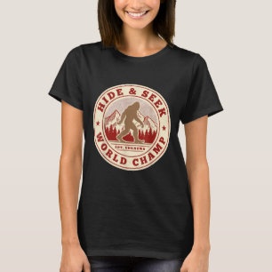 Bigfoot hide and seek world champion sasquatch T-Shirt