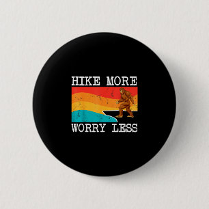 Bigfoot hike more worry less sasquatch hiking  6 cm round badge