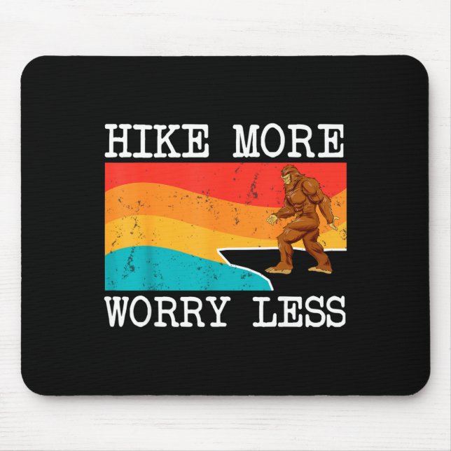 Bigfoot hike more worry less sasquatch hiking  mouse pad (Front)