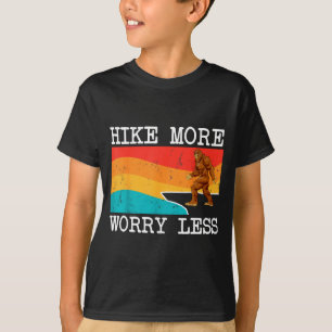 Bigfoot hike more worry less sasquatch hiking T-Shirt