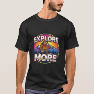 Bigfoot Hiking Explore More T-Shirt