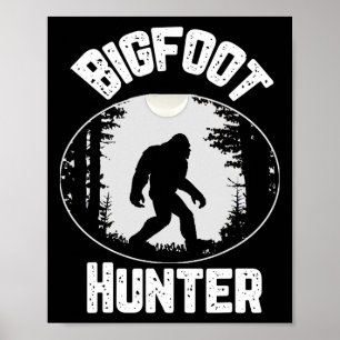 Bigfoot Hunter Sasquatch Funny Humour  Poster