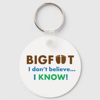 Bigfoot I don't believe I KNOW! Key Ring