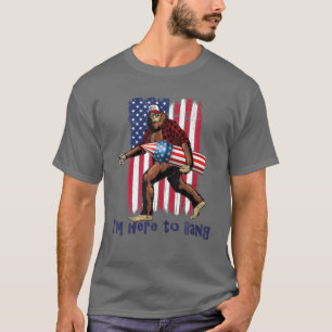 Bigfoot - I'm Here To Bang - Fourth Of July Firewo T-Shirt