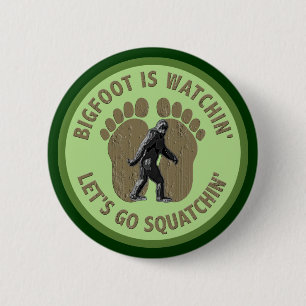 Bigfoot Is Watchin' Let's Go Squatchin' 6 Cm Round Badge