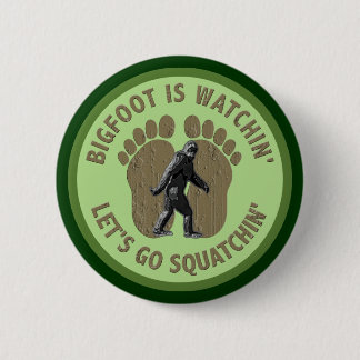 Bigfoot Is Watchin' Let's Go Squatchin' 6 Cm Round Badge