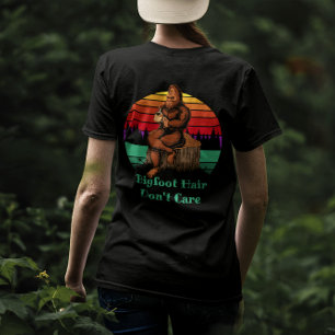 Bigfoot Morning Coffee Bigfoot Hair Don't Care T-Shirt