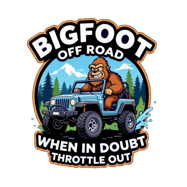 Bigfoot Off Road When In Doubt Throttle Out T-Shirt (Creator Uploaded)